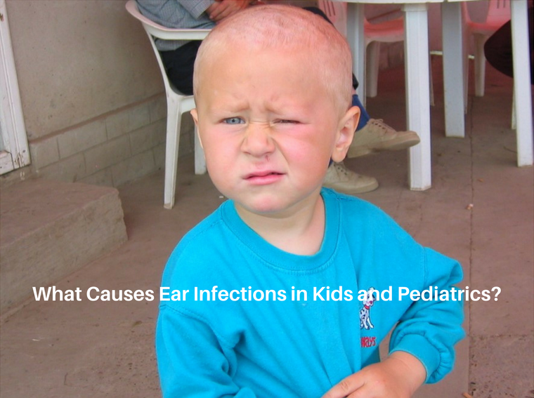 What Causes Ear Infections In Pediatrics and Kids?